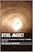 Steel Jacket: The Life Of A...