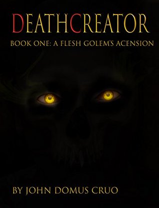 A Flesh Golem's Ascension (Deathcreator #1)