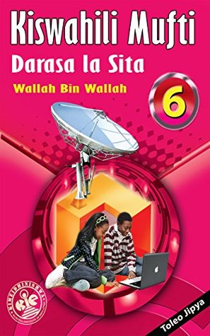 Kiswahili Mufti: Darasa la Sita (Kindle Edition)