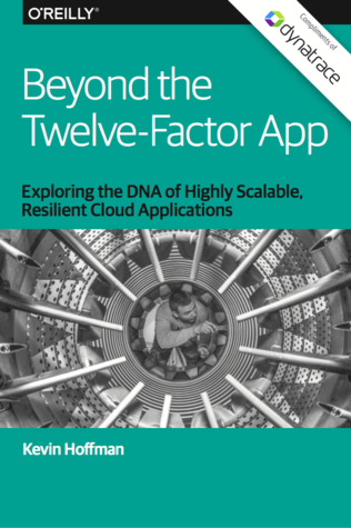 Beyond the Twelve-Factor App Exploring the DNA of Highly Scalable, Resilient Cloud Applications