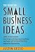The Book on Small Business Ideas: Level up your mindset, launch high-cash-flow money machines, and finally quit your job this year without the financial risk.