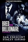 Bred by the Billionaire by Sam Crescent