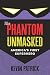 The Phantom Unmasked by Kevin Patrick The Phantom Unmasked by Kevin Patrick