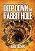 DEEP DOWN THE RABBIT HOLE: ...