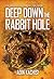 DEEP DOWN THE RABBIT HOLE: The World is Not What You Think