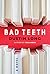 Bad Teeth by Dustin Long