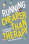 Running: Cheaper Than Therapy: A Celebration of Running
