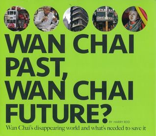 Wan chai past, Wan chai future?