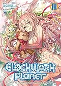 Clockwork Planet: Volume 3