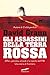 Gli assassini della Terra Rossa: Affari, petrolio, omicidi e la nascita dell'FBI. Una storia di frontiera
