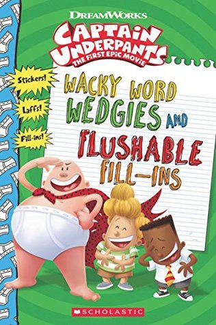 Captain Underpants: Wacky Word Wedgies and Flushable Fill-ins [Paperback] [Jan 01, 2017] Howie Dewin (Paperback)