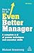 How to be an Even Better Manager: A Complete A-Z of Proven Techniques and Essential Skills