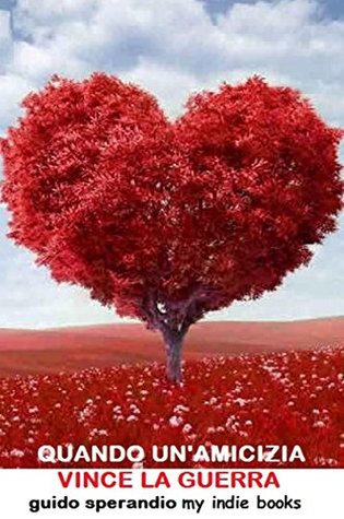 Quando un'amicizia vince la guerra (Italian Edition)