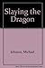 Slaying the Dragon by Michael       Johnson