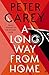 A Long Way From Home by Peter Carey