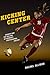 Kicking Center: Gender and the Selling of Women's Professional Soccer (Critical Issues in Sport and Society)