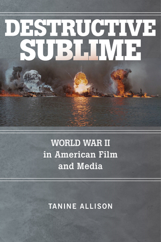 Destructive Sublime: World War II in American Film and Media (War Culture)