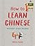 How to Learn Chinese (Without Even Trying!)