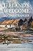 Ireland's Welcome to the Stranger; Or an Excursion Through Ireland, in 1844 & 1845, for the Purpose of Personally Investigating the Condition of the Poor