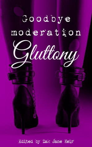 Goodbye Moderation: Gluttony