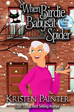 When Birdie Babysat Spider (Jayne Frost, #4.5)