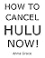 How to Cancel HULU Now: Ste...