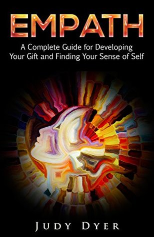Empath: A Complete Guide for Developing Your Gift and Finding Your Sense of Self (Kindle Edition)