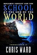 Benjamin Forrest and the School at the End of the World