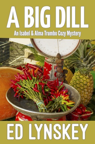 A Big Dill (Isabel & Alma Trumbo #9)