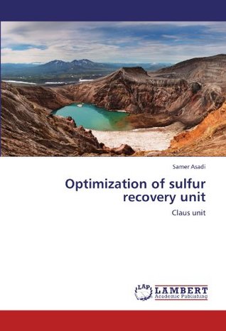 Optimization of sulfur recovery unit: Claus unit (Paperback)