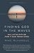 Finding God in the Waves: How I lost my faith and found it again through science