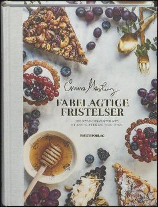 Fabelagtige fristelser: 100 søde opskrifter med mindre sukker og mere smag