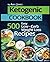 Ketogenic Cookbook: 500 Eas...