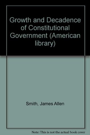 The growth and decadence of constitutional government (Americana library series, AL-21)