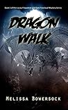 Dragon Walk by Melissa Bowersock