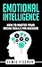 Emotional Intelligence: How to Master Your Emotional Intelligence for Success