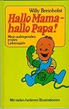 Hallo Mama - hallo Papa! Mein aufregendes erstes Lebensjahr by Willy Breinholst