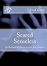 Scared Senseless: Anthology of Paranormal Encounters