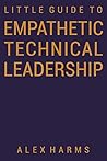 Book cover for The Little Guide to Empathetic Technical Leadership