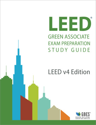 LEED Green Associate Exam Preparation Study Guide LEED V4 Edition