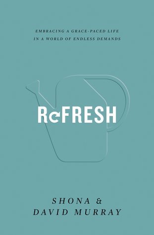 Refresh: Embracing a Grace-Paced Life in a World of Endless Demands