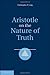 Aristotle on the Nature of Truth by Christopher P. Long