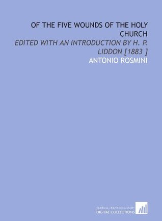 Of the Five Wounds of the Holy Church: Edited With an Introduction by H. P. Liddon [1883 ] (Paperback)