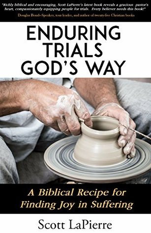 Enduring Trials God's Way: A Biblical Guide to Finding Joy in Suffering (Kindle Edition)