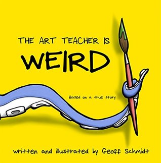 The Art Teacher is Weird (Kindle Edition)