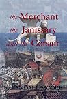 the Merchant, the Janissary and the Corsair by Randall Moore