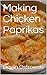 Making Chicken Paprikas by Devlin Ostrowski
