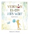 Vernon Is on His Way by Philip C. Stead