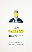The Secret Barrister: Stories of the Law and How It's Broken