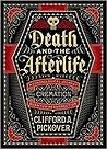 Death and the Afterlife by Clifford A. Pickover